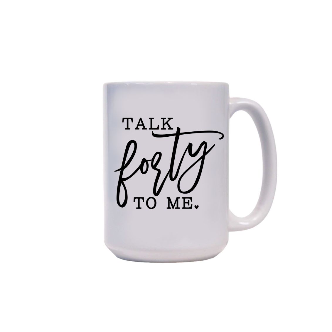 Large Mug - Talk forty to me